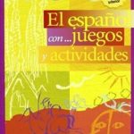 El Espanol Con... Juegos Y Actividades 2