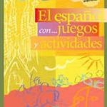 El Espanol Con... Juegos Y Actividades 3