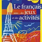 Le français avec des jeux et des activites 2