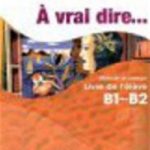 A Vrai Dire B1-B2  Livre de L'eleve + Cahier + CD + Cividigital 3 (2'li takım)