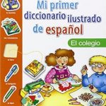 Mi Primer Diccionario Ilustrado De Espanol El Colegio
