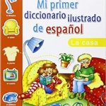Mi Primer Diccionario Ilustrado De Espanol La Casa