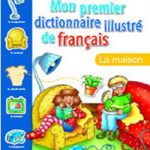 Mon premier dictionnaire illustre de français la maison