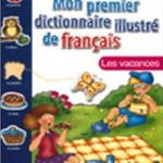 Mon premier dictionnaire illustre de français Les vacances